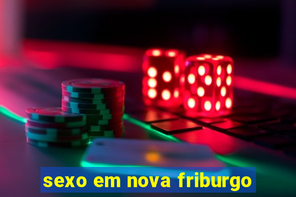 sexo em nova friburgo